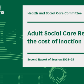 Adult Social Care Reform - The Cost of Inaction report 2025 banner. Includes the House of Commons logo