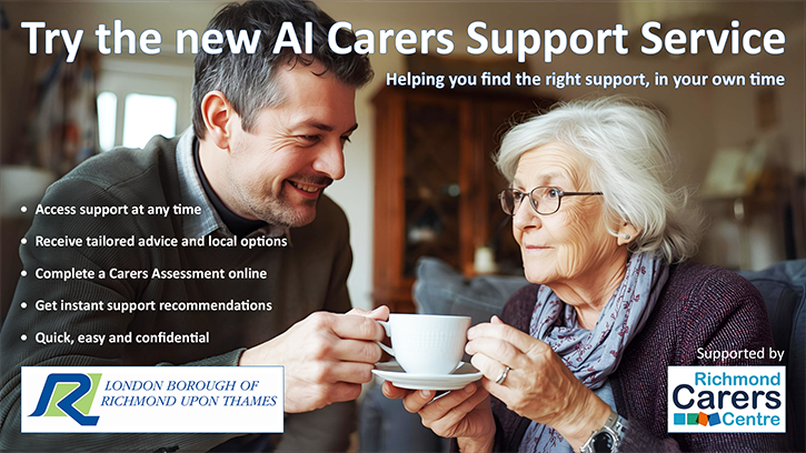Image shows a carer supporting an elderly lady with a cup of tea. The title reads, Try the new AI Carers Support Service. It includes the London Borough of Richmond Upon Thames logo and the Richmond Carers Centre logo.