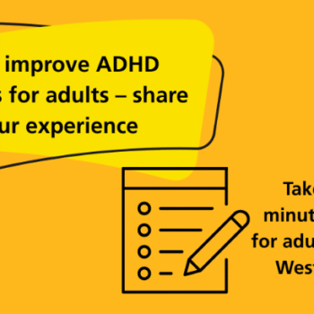 Infographic with headline: Help improve ADHD services for adults - share your experience. Includes the NHS South West London logo