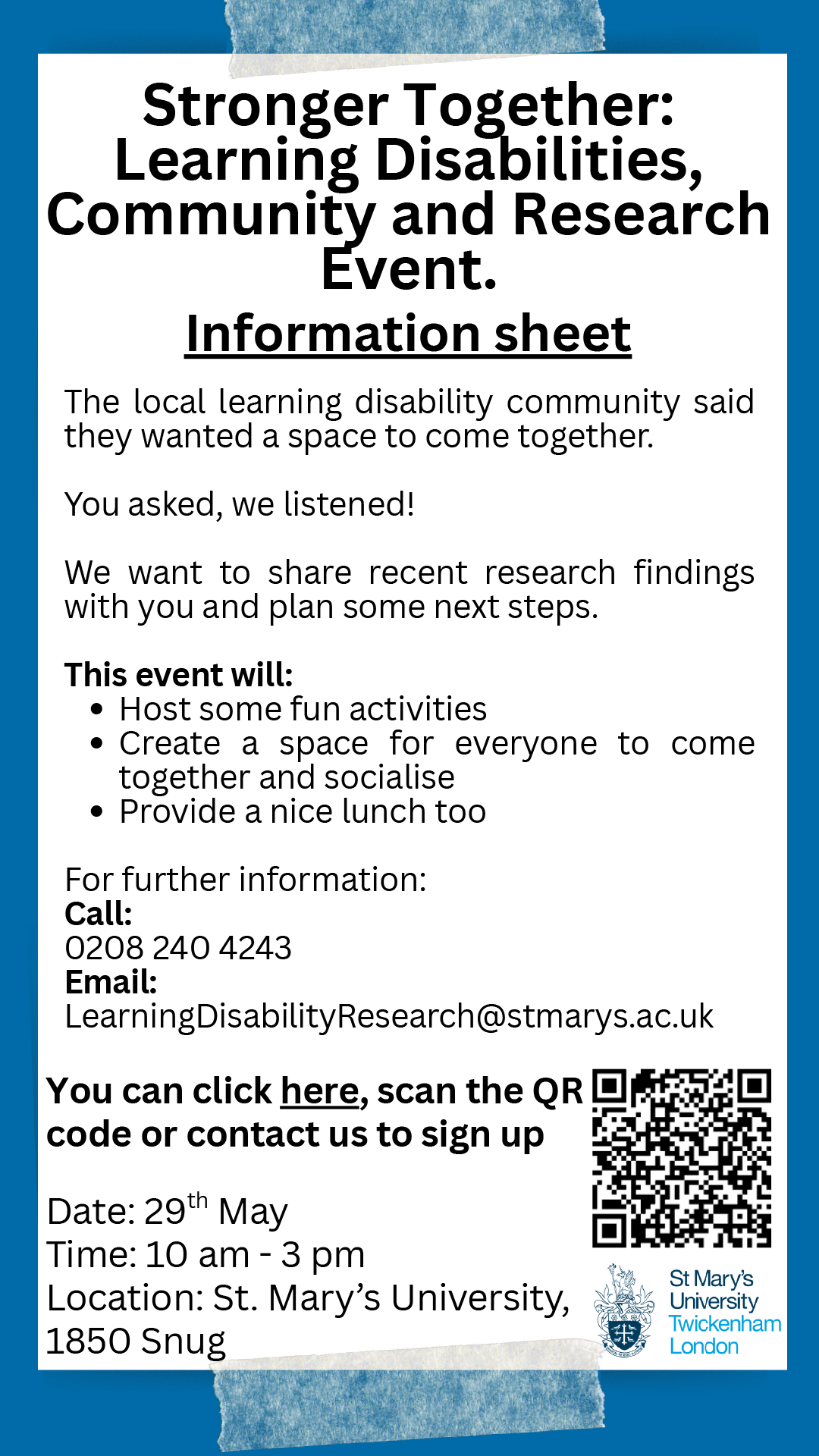 Stronger Together Event Information Sheet. Learning Disabilities, Community and Research event. 10am-3pm 29th May at St Mary University. Includes a QR code.