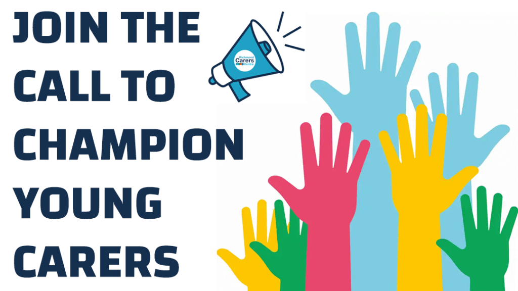 Join the call to champion young carers in 2026 banner. Image shows a bunch of hands raised in the air. There is also a megaphone with the Richmond Carers Centre logo to indicate making your voice heard.