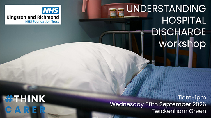 Understanding Hospital Discharge workshop with Kingston Hospital - banner. 11am-1pm, Wednesday 30th September 2026 Venue: Twickenham Green. Image shows an empty hospital bed.
