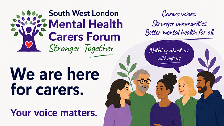 South West London Mental Health Carers Forum banner. Illustration shows a diverse group of people in discussion. Caption reads We are here for carers. Your voice matters.